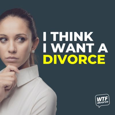 Coming Soon: 🤔 I Think I Want a Divorce