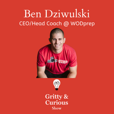 #38 - Why CrossFit sucks and why you need to start today - Ben Dziwulski - CEO/Head Coach @ Wodprep