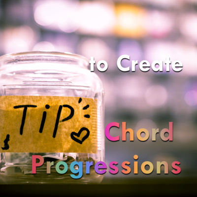 Tips to Create Chord Progressions