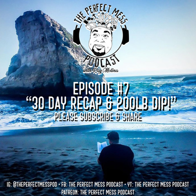 Ep. #7 - 30 Day Recap & 200lb Dip!