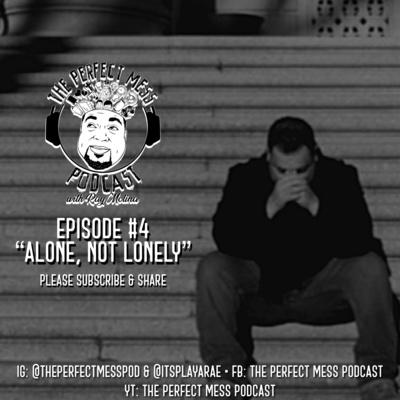 Ep. #4 - Alone, Not Lonely.