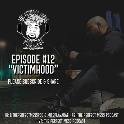 Ep. #12 - Victimhood