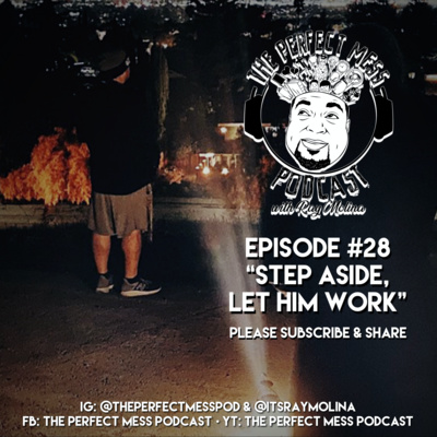 Ep. #28 - "Step Aside, Let Him Work"