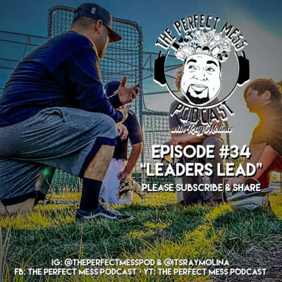 Ep. #34 - "Leaders Lead"