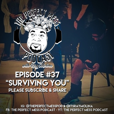 Ep. #37 - "Surviving You"