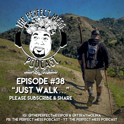 Ep. #38 - "Just Walk..."