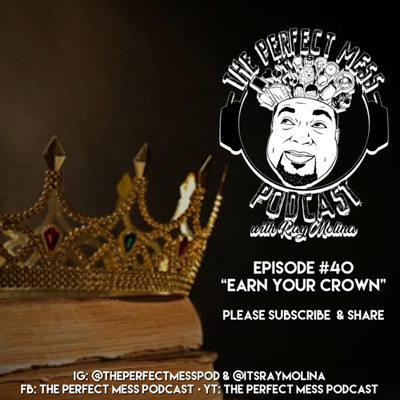 Ep. #40 - “Earn Your Crown”