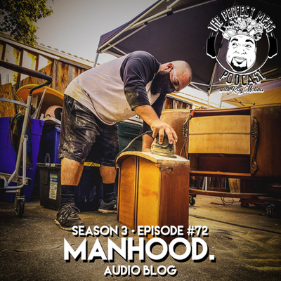 Ep. #72 - “Manhood” (Audio Blog)