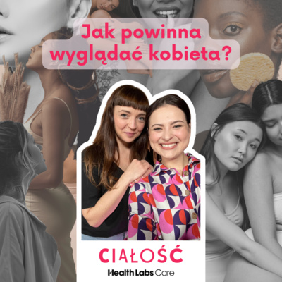 JAK POWINNA WYGLĄDAĆ KOBIETA? | PODCAST CIAŁOŚĆ