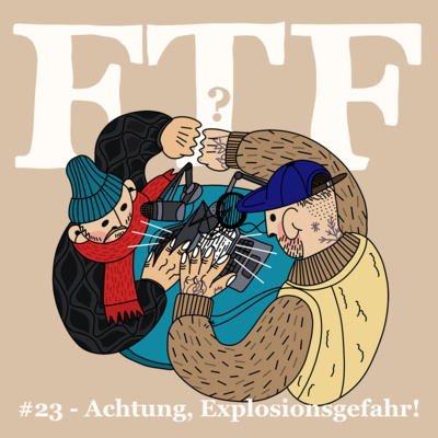 #23 - Achtung, Explosionsgefahr!