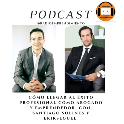 EP. 71 Cómo Llegar al Éxito Profesional como Abogado Emprendedor con Santiago Solines