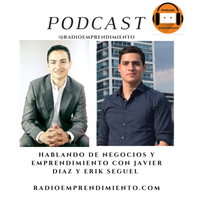 Ep. 72 Negocios y Emprendimiento con Javier Diaz