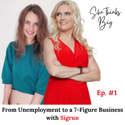 #1 From Unemployment to a 7-Figure Business with Sigrun