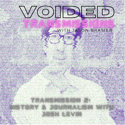 Transmission 2: History & Journalism with Josh Levin