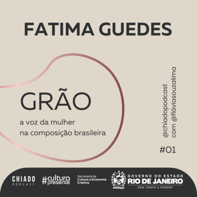 FATIMA GUEDES - Grão: a voz da mulher na composição brasileira [ep #01]