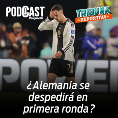 ¿Alemania se metió en líos, se quedará por fuera en primera ronda? episode artwork
