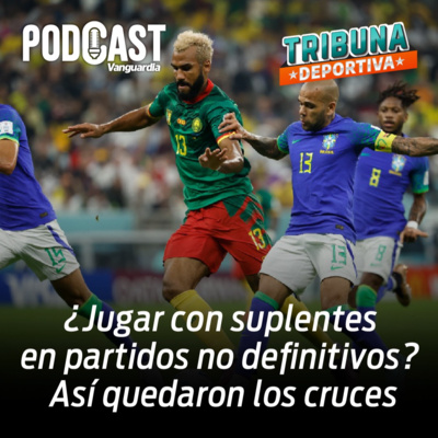 ¿Jugar con suplentes en partidos no definitivos? Así quedaron los cruces episode artwork