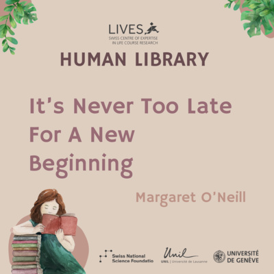 It’s never too late for a new beginning - Margaret O’Neill