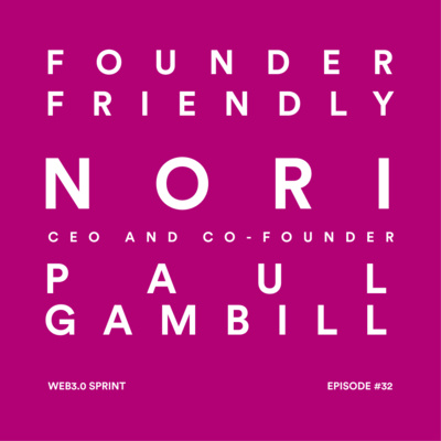 #32 - Paul Gambill, CEO and Co-Founder, of Nori