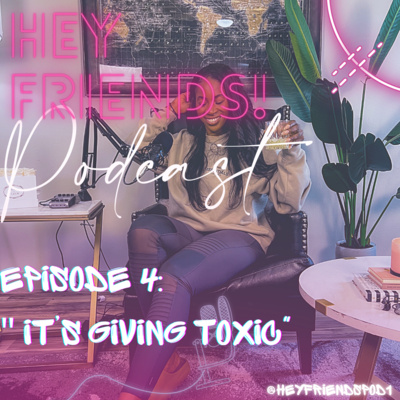 Hey Friends! Podcast