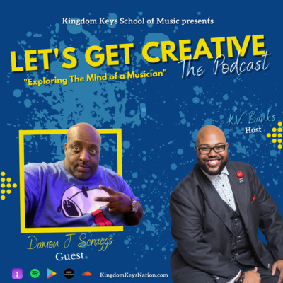 Let's Get Creative Ep. 005 | Damon J. Scruggs