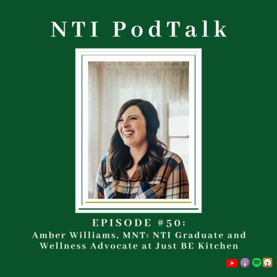 #50: Amber Williams, MNT: NTI Graduate and Wellness Advocate at Just BE Kitchen