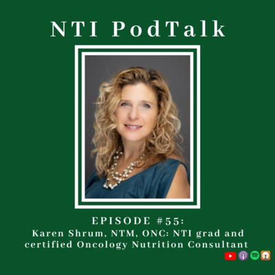Episode #55: Karen Shrum, NTM, ONC - NTI grad and certified Oncology Nutrition Consultant episode artwork
