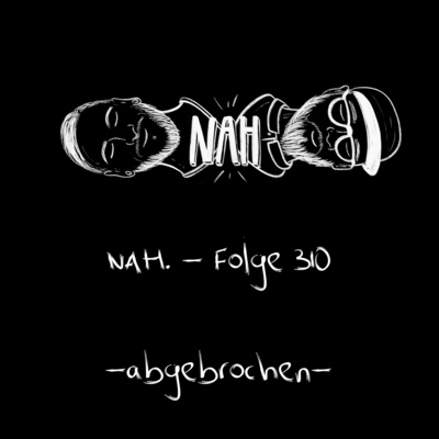 NAH. 310 - Abgebrochen