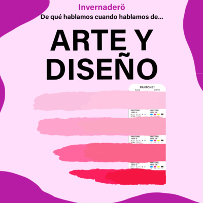 ¿De qué hablamos cuando hablamos de Arte y Diseño?