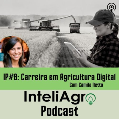 IP#8 - Carreira em Agricultura Digital com Camila Netto