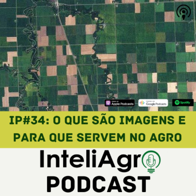 IP#34 - O que são e para que servem imagens no Agro Digital