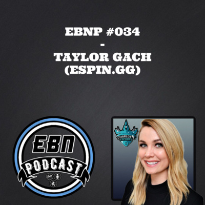 EBNP #034 - TAYLOR GACH (ESPIN.GG)