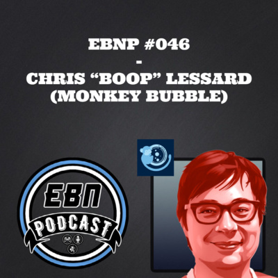 EBNP #046 - CHRIS "BOOP" LESSARD (MONKEY BUBBLE)