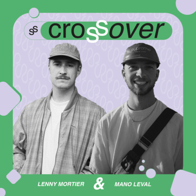CROSSOVER SAISON 1 ÉPISODE 1 : LENNY MORTIER & MANO LEVAL