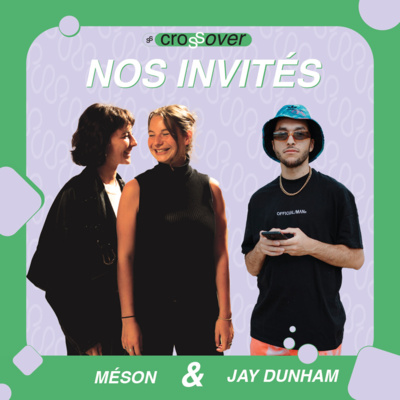 CROSSOVER SAISON 1 EPISODE 4: MESON & JAYDUNHAM
