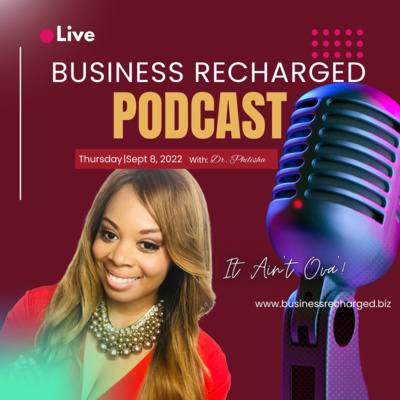 #26 Business Recharged Podcast- It Ain't Ova'!