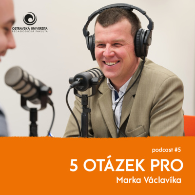 5. díl – Marek Václavík: „Každý učitel by měl kultivovat...“