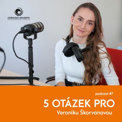 7. díl – Veronika Škorvanová: „Nejdůležitější je chránit si své soukromí...“