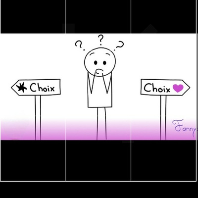 La vie, Tes choix 🙃 !