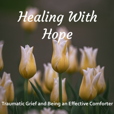 Traumatic Grief and Being an Effective Comforter