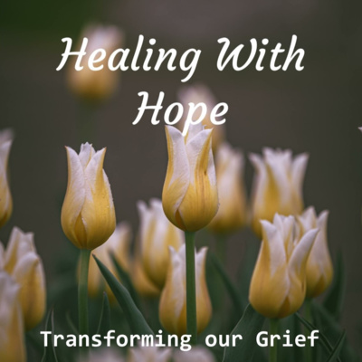 Transforming our Grief