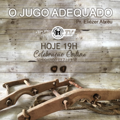 O Jugo Adequado • Pr. Eliézer Abreu • Celebração • Domingo • 19H • 17MAI2020 • PIBPTM episode artwork