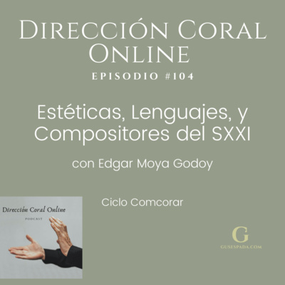 Estéticas, Lenguajes, y Compositores del SXXI- con Edgar Moya Godoy episode artwork