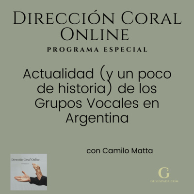 [PROGRAMA ESPECIAL] Actualidad (y un poco de historia) de los Grupos Vocales en Argentina- con Camilo Matta episode artwork