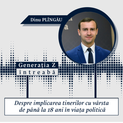 #3 Despre implicarea tinerilor cu vârsta de până la 18 ani în viața politică - generația Z întreabă deputații