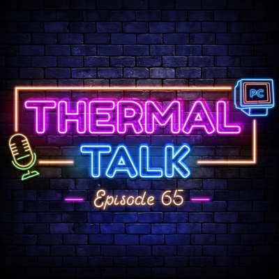 Thermal Talk #65 - The ImBrad Episode