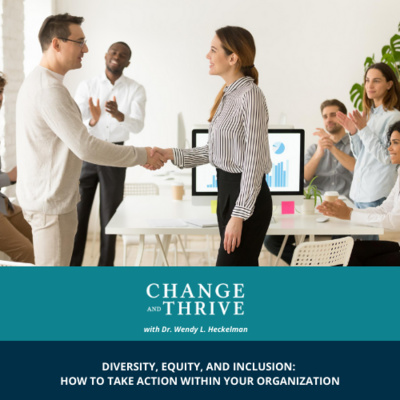 DIVERSITY, EQUITY, AND INCLUSION: HOW TO TAKE ACTION WITHIN YOUR ORGANIZATION