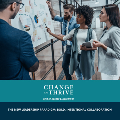 THE NEW LEADERSHIP PARADIGM: BOLD, INTENTIONAL COLLABORATION, COORDINATION AND COMMUNICATION
