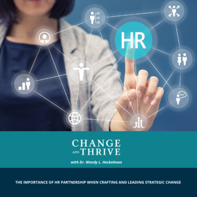 THE IMPORTANCE OF HR PARTNERSHIP WHEN CRAFTING AND LEADING STRATEGIC CHANGE
