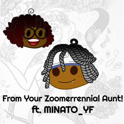 From Your Zoomerrennial Aunt!